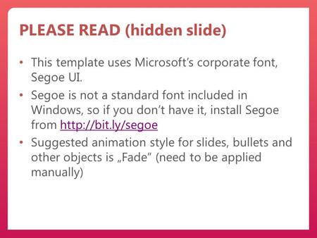 PLEASE READ (hidden slide) This template uses Microsoft’s corporate font, Segoe UI. Segoe is not a standard font included in Windows, so if you don’t have.