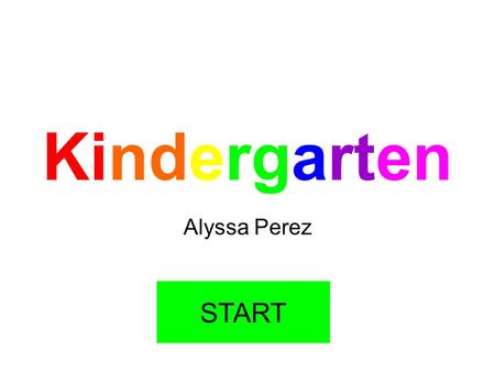 Kindergarten Alyssa Perez START.