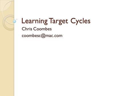 Learning Target Cycles Chris Coombes