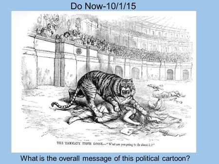 Do Now-10/1/15 What is the overall message of this political cartoon?