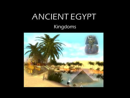 Ancient Egypt Kingdoms.