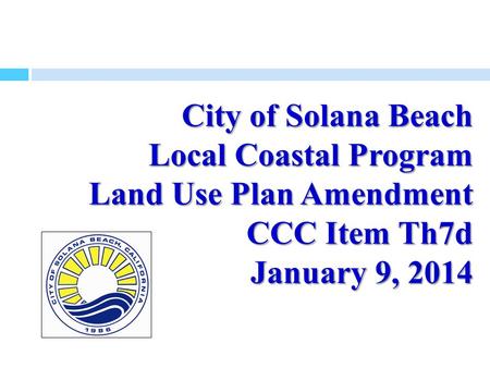City of Solana Beach Local Coastal Program Land Use Plan Amendment CCC Item Th7d January 9, 2014.