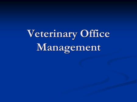 Veterinary Office Management. What is office management? What does an office manager do? What does an office manager do? Administrative responsibilities.