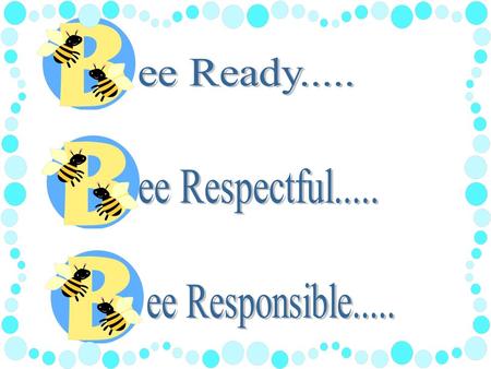 Ee Ready..... ee Respectful..... ee Responsible.....