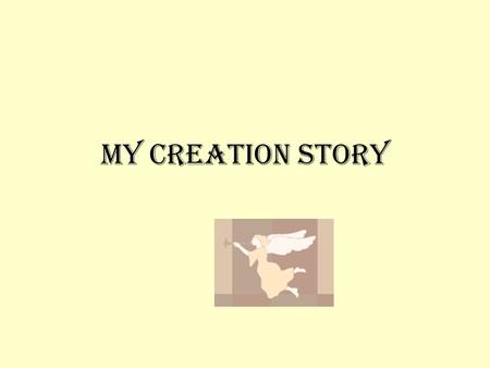 My creation story. Creating… In the beginning god created heaven and the earth.
