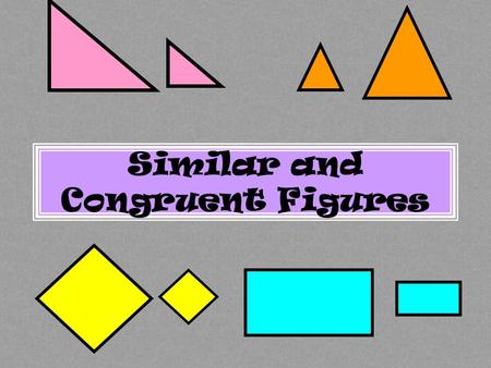 Similar and Congruent Figures. What are similar polygons? Two polygons are similar if corresponding (matching) angles are congruent and the lengths of.