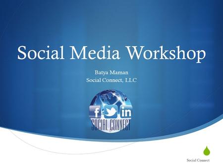  Social Media Workshop Batya Maman Social Connect, LLC Social Connect.