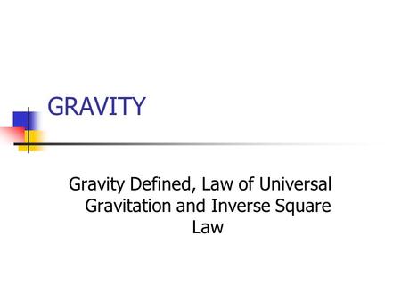 Gravity Defined, Law of Universal Gravitation and Inverse Square Law