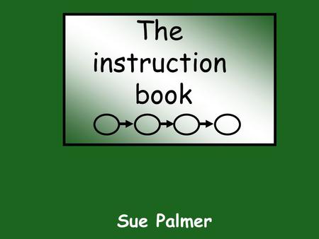 The instruction book Sue Palmer.