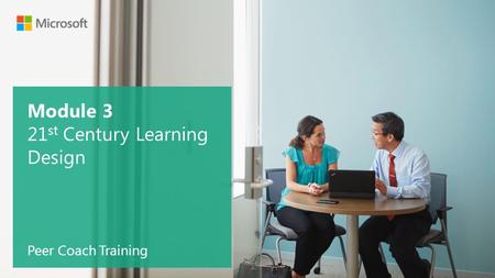 Module 3 21st Century Learning Design Peer Coach Training.