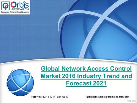Global Network Access Control Market 2016 Industry Trend and Forecast 2021 Phone No.: +1 (214) 884-6817  id: