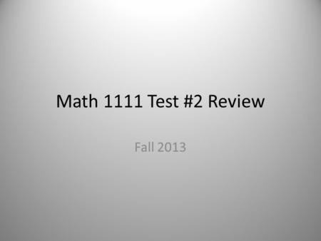 Math 1111 Test #2 Review Fall 2013. 1. Find f ° g.