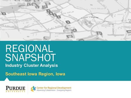 Southeast Iowa Region, Iowa REGIONAL SNAPSHOT Industry Cluster Analysis.