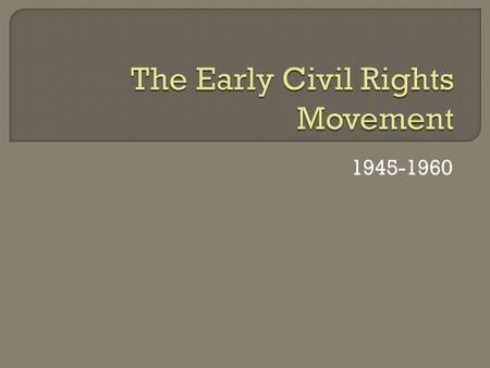 1945-1960.  Middle Passage  Three-fifths Compromise  Northwest Ordinances  Eli Whitney invents the cotton gin  Abolitionist movement  Kansas-Nebraska.
