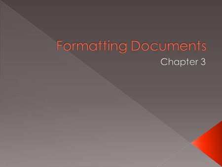  The formatting applied to a document can affect: › How the reader interprets the document › How easily the document is read › The overall impression.