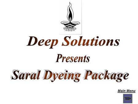 Deep Solutions Presents Saral Dyeing Package Main Menu.