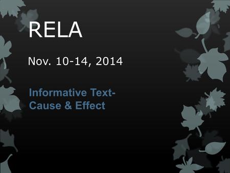 Informative Text- Cause & Effect RELA Nov. 10-14, 2014.