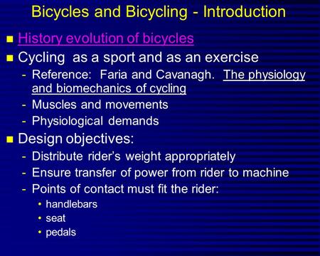 Bicycles and Bicycling - Introduction n History evolution of bicycles History evolution of bicycles n Cycling as a sport and as an exercise -Reference: