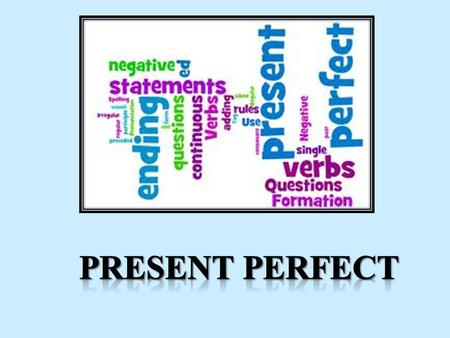 So…let’s talk about the FORM of the PRESENT PERFECT TENSE first…OK? The Present Perfect Tense is formed by 2 things: the auxiliary verb HAVE and HAS.
