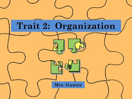 Trait 2: Organization Mrs. Gunter 1. Chronological order is commonly used for narrative writing, in which the writer relates events in the order in which.