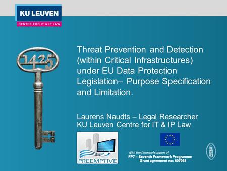Threat Prevention and Detection (within Critical Infrastructures) under EU Data Protection Legislation– Purpose Specification and Limitation. Laurens Naudts.