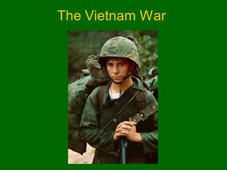 The Vietnam War. Ho Chi Minh Created the Indochinese Communist Party that fought for Vietnamese independence from France.