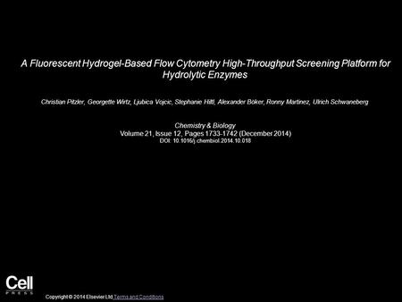 A Fluorescent Hydrogel-Based Flow Cytometry High-Throughput Screening Platform for Hydrolytic Enzymes Christian Pitzler, Georgette Wirtz, Ljubica Vojcic,