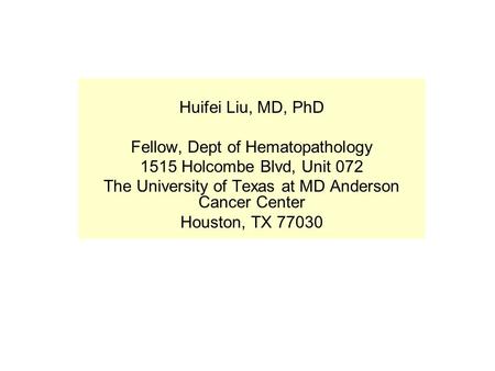 Fellow, Dept of Hematopathology 1515 Holcombe Blvd, Unit 072
