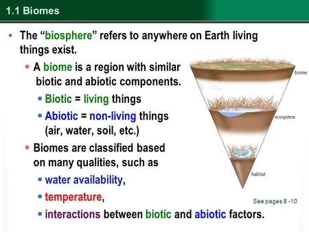 1.1 Biomes The “biosphere” refers to anywhere on Earth living things exist.  A biome is a region with similar biotic and abiotic components.  Biotic.