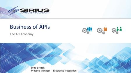 Business of APIs The API Economy Brad Brozek