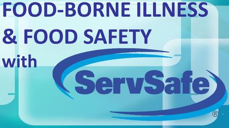 FOOD-BORNE ILLNESS & FOOD SAFETY with