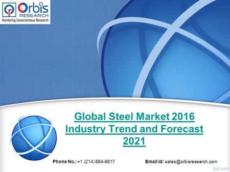 Global Steel Market 2016 Industry Trend and Forecast 2021 Phone No.: +1 (214) 884-6817  id: