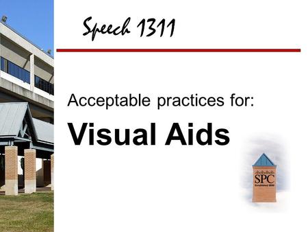 Speech 1311 Visual Aids Acceptable practices for:.