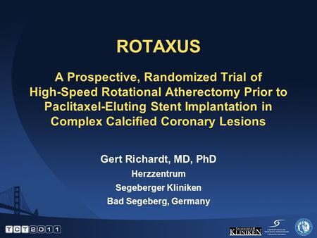 ROTAXUS A Prospective, Randomized Trial of High-Speed Rotational Atherectomy Prior to Paclitaxel-Eluting Stent Implantation in Complex Calcified Coronary.