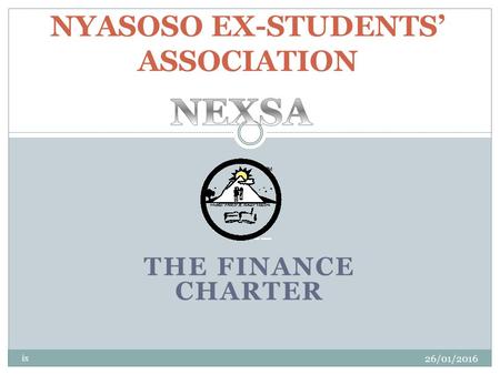 THE FINANCE CHARTER 26/01/2016 ix NYASOSO EX-STUDENTS’ ASSOCIATION.