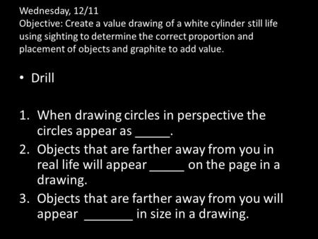 When drawing circles in perspective the circles appear as _____.