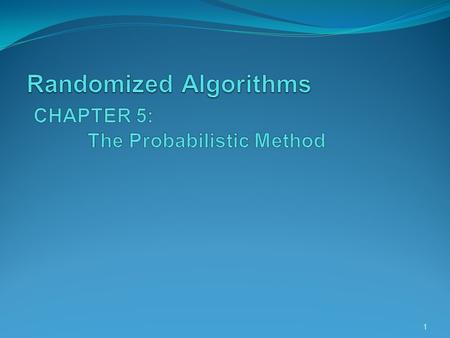 1. content basic principles of the probabilistic method maximum satisfiability (MAX-SAT) problem. expanding graphs problem of oblivious routing Lovasz.