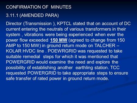 CONFIRMATION OF MINUTES 3.11.1 (AMENDED PARA) Director (Transmission ), KPTCL stated that on account of DC current entering the neutrals of various transformers.