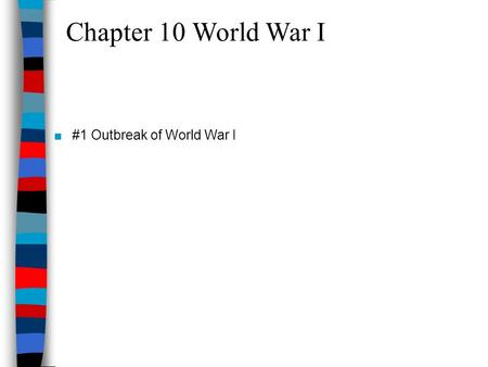 Chapter 10 World War I ■#1 Outbreak of World War I.