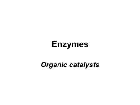 Enzymes Organic catalysts. Energy Energy is the ability to do work. What are sources of energy? Energy availability varies: –Potential - stored –Kinetic.