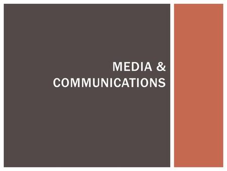 MEDIA & COMMUNICATIONS.  More than 800 million Facebook users  Over 100 million Twitter users  64 million LinkedIn users in North America alone  1.