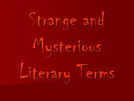 Strange and Mysterious Literary Terms. Atmosphere or Mood The emotional feelings inspired by a work. The term is borrowed from meteorology to describe.