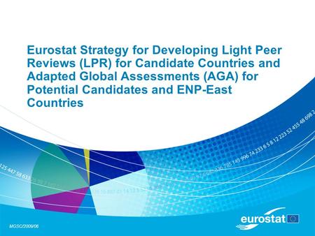 MGSC/2009/06 Eurostat Strategy for Developing Light Peer Reviews (LPR) for Candidate Countries and Adapted Global Assessments (AGA) for Potential Candidates.