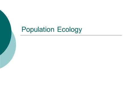 Population Ecology. Populations  A population is a group of individuals of the same species that live in the same area.