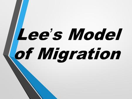 Lee’s Model of Migration. Push / Pull Factors Push Factors: induce people to move out of their current location. Ex: poverty, political instability, religious.