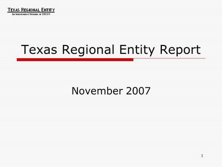 1 Texas Regional Entity Report November 2007. 2 Performance Highlights  ERCOT’s Control Performance Standard (NERC CPS1) score for September – 128.83.