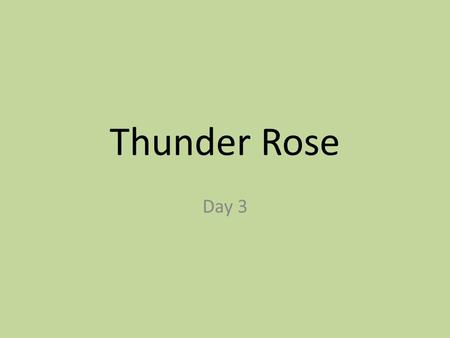Thunder Rose Day 3. How can nature challenge us?