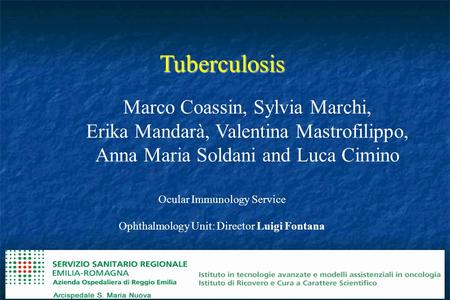 Tuberculosis Marco Coassin, Sylvia Marchi, Erika Mandarà, Valentina Mastrofilippo, Anna Maria Soldani and Luca Cimino Ocular Immunology.