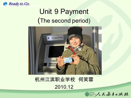 Unit 9 Payment ( The second period) 杭州江滨职业学校 何笑蓉 2010.12.