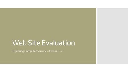 Web Site Evaluation Exploring Computer Science – Lesson 1-3.